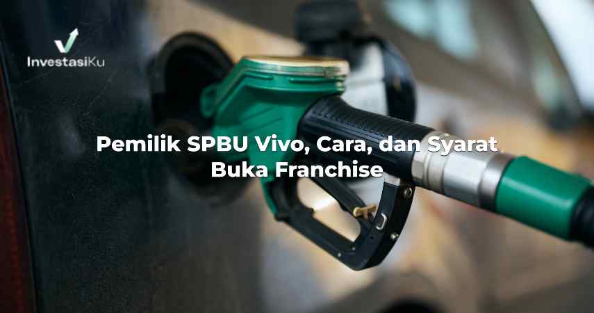 Pemilik SPBU Vivo, Cara, dan Syarat Buka Franchise